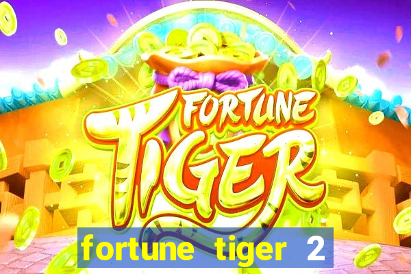 fortune tiger 2 demo free